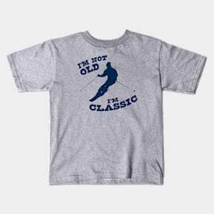 I'm Not Old - I'm Classic Kids T-Shirt